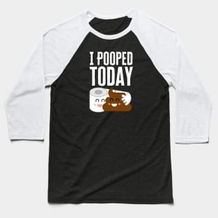 I Pooped Today Baseball T-Shirt